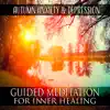 Motivation Songs Academy - Autumn Anxiety & Depression - Guided Meditation for Inner Healing, Calm & Nature Music for Positive Thinking, Fight with Fears, Create New Way and Possibilities, Deep Relaxation & Emotional Stability